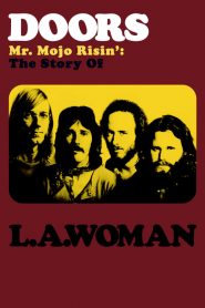 The Doors: Mr. Mojo Risin’ – The Story of LA Woman