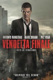 Vendetta finale – Acts of vengeance [HD] (2017)