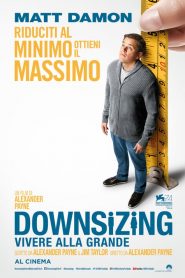 Downsizing – Vivere alla grande  [HD] (2018)
