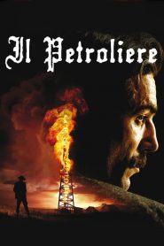 Il petroliere [HD] (2007)