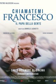 Chiamatemi Francesco – Il Papa della gente [HD] (2015)