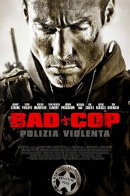 Bad Cop – Polizia violenta [HD] (2010)