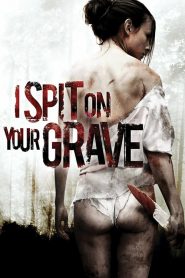 I Spit on Your Grave [HD] (2010)