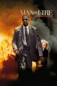 Man on fire – Il fuoco della vendetta [HD] (2004)