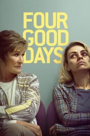 Four Good Days [HD] (2020)