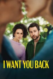 I Want You Back [HD] (2022)