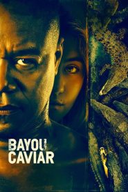 Bayou Caviar – Il Prezzo Da Pagare  [HD] (2018)