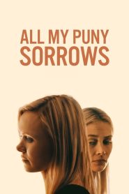 All My Puny Sorrows [HD] (2023)